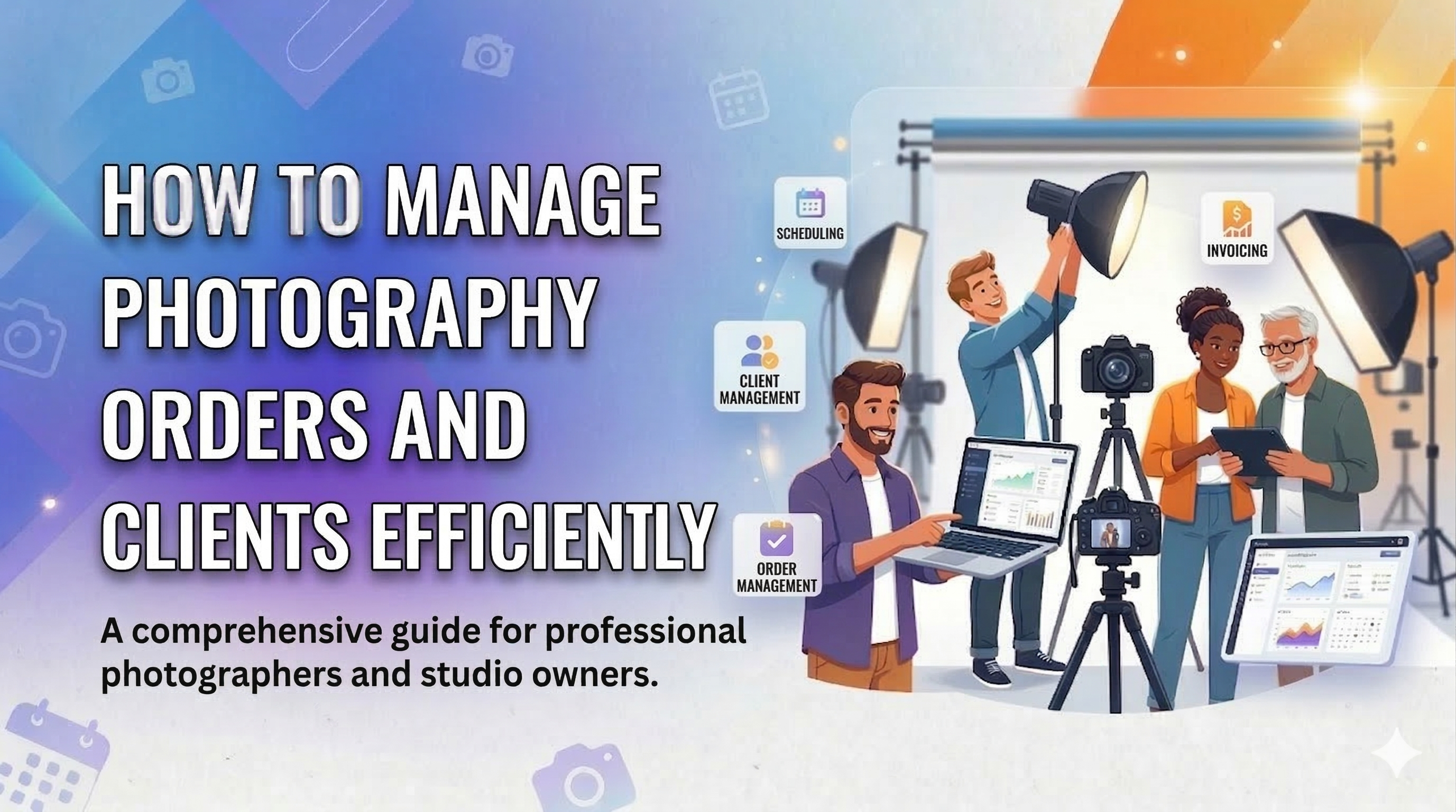 How to Manage Photography Orders and Clients Efficiently